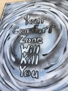 #2 - 16” x 20” / Canvas Original / Your Comfort Zone Will….