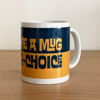 Image 1 of Be pro-choice mug