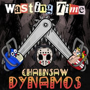 Image of Wasting Time – Chainsaw Dynamos 7"