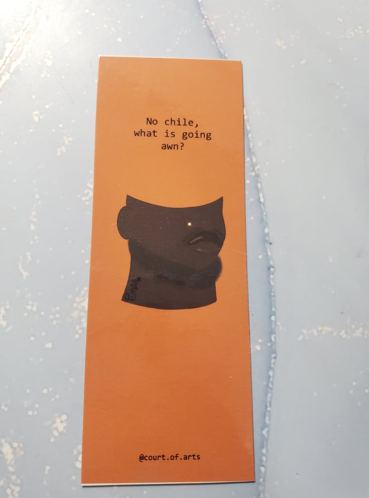 Image of No chile, what is goin awn? - Cute Black Reaction Bookmark #3