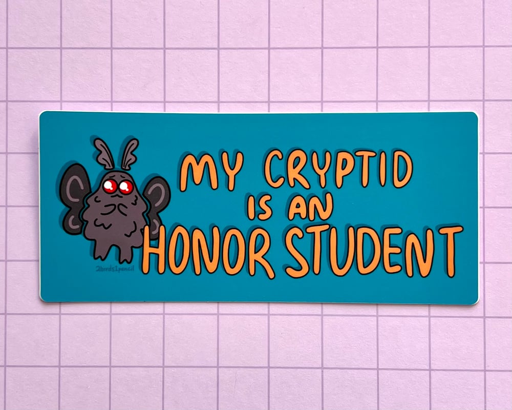 Image of MINI BUMPER STICKER "My Cryptid is an Honor Student"
