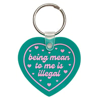 Image 1 of Being Mean To Me Is Illegal Heart Keychain