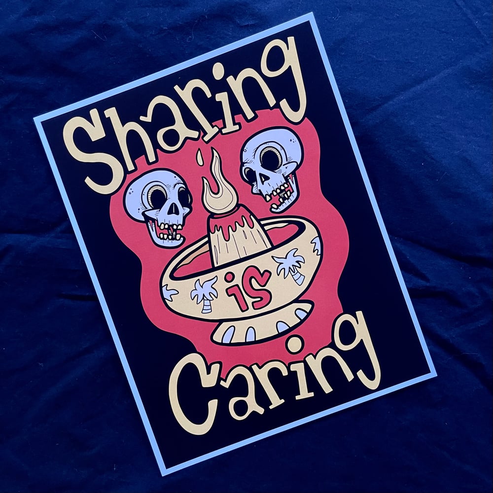 SHARING IS CARING 8.5" x 11" Limited Edition Offset Print