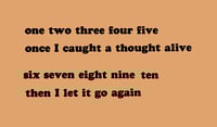 Image 1 of one two three four five / once I caught a thought alive / six seven eight nine ten / then I let it g