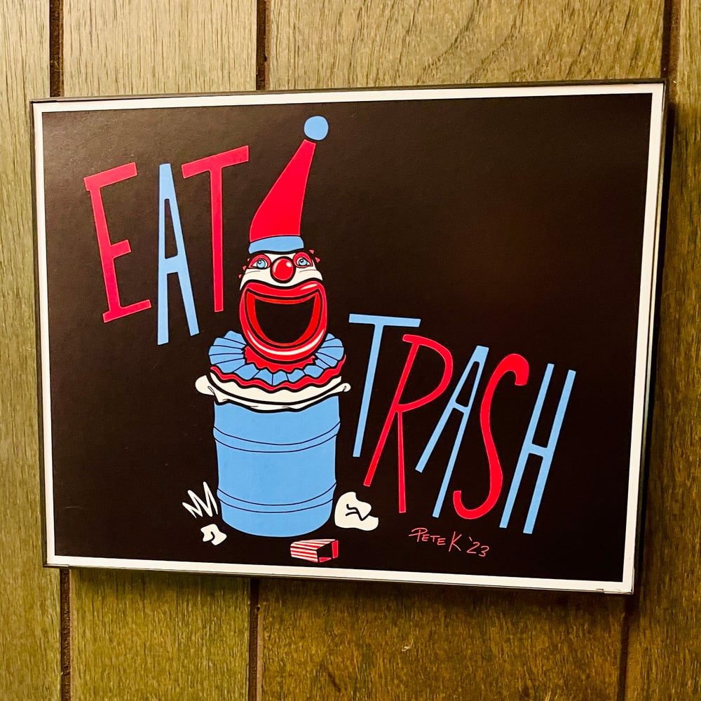 EAT TRASH 8.5" x 11" Signed/Numbered Limited Edition Offset Print