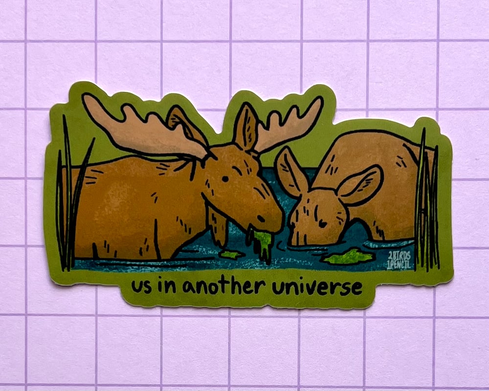 Image of Us in another universe moose vinyl sticker