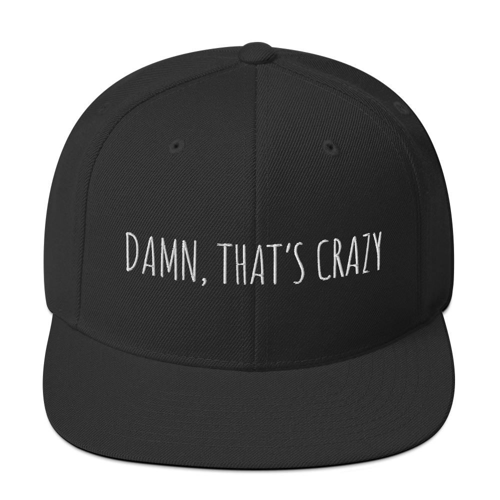 Image of Damn, That's Crazy Snapback Hat