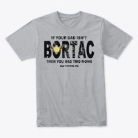 Image 2 of IF YOUR DAD ISN'T BORTAC TEE