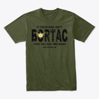 Image 1 of IF YOUR DAD ISN'T BORTAC TEE