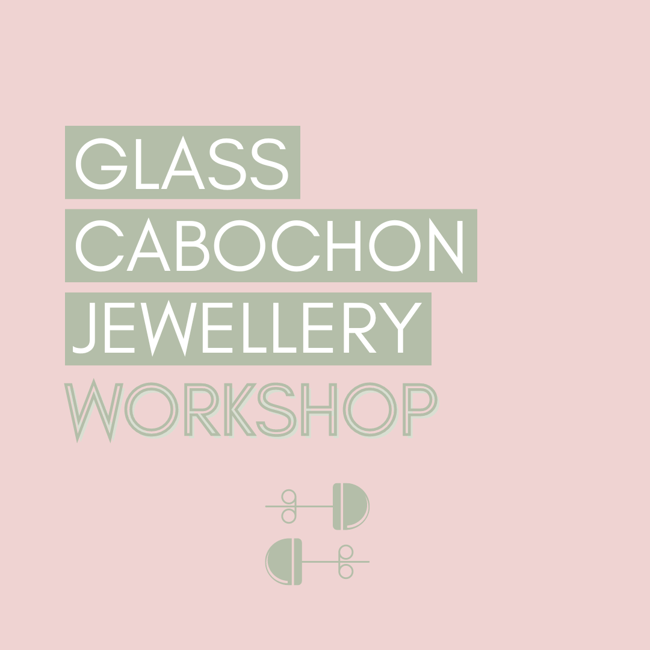 Glass Cabochon Jewellery Workshop