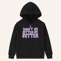 Don't Be Bitter Be Better Hoodie