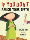 If You Don’t Brush Your Teeth (SIGNED BY AUTHOR)