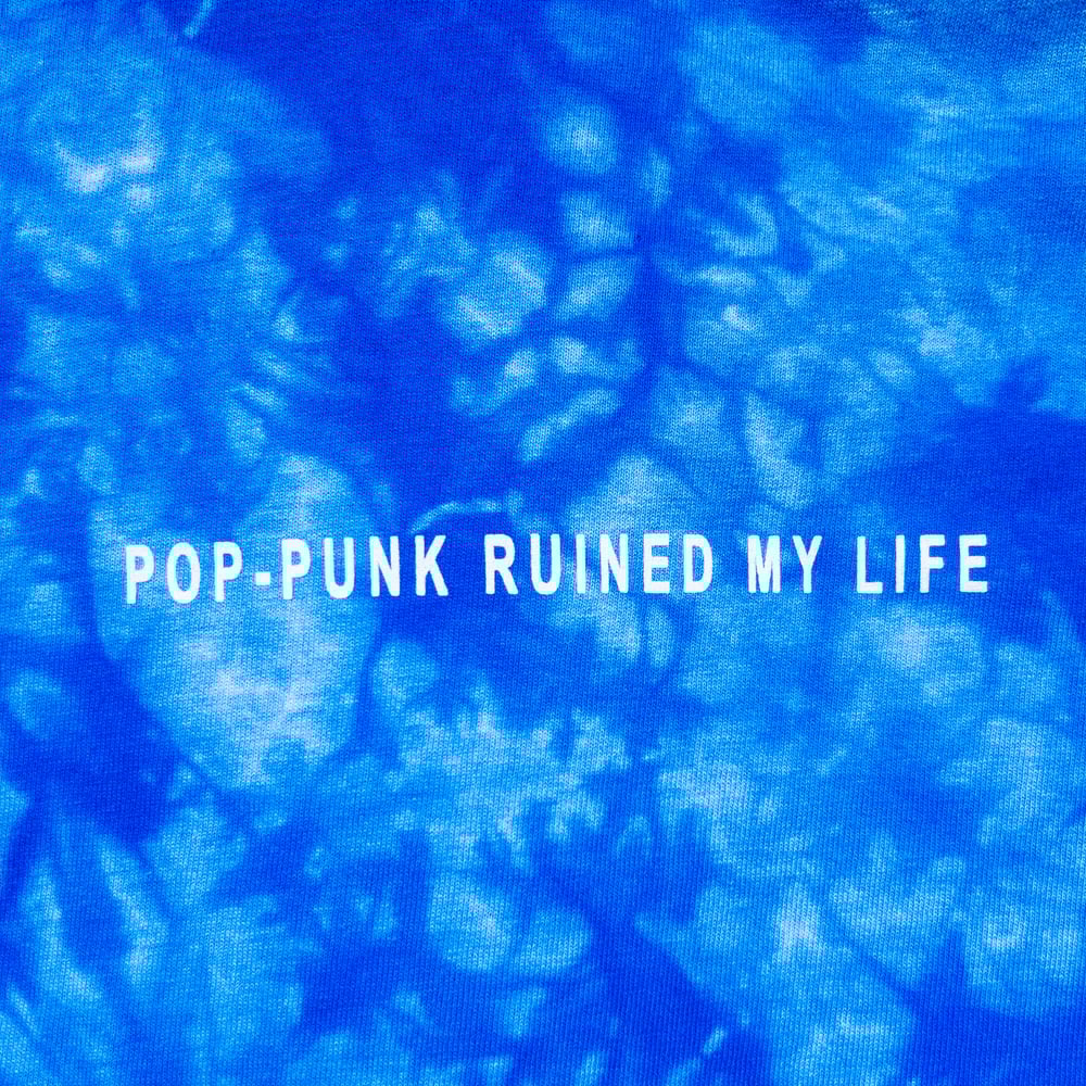 POP-PUNK RUINED MY LIFE (BLUE TIE-DYE)
