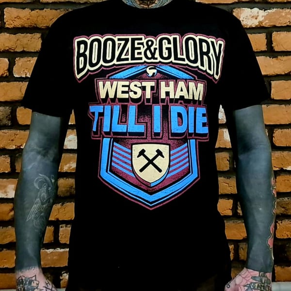 Image of Booze  & Glory West Ham Will I Die Tshirt
