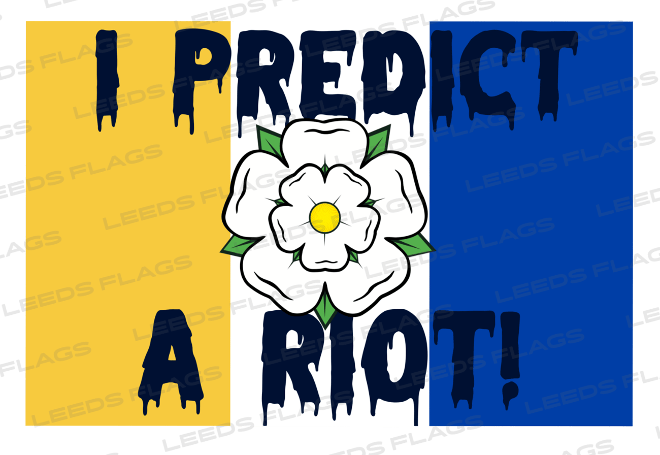 'I PREDICT A RIOT' LEEDS FLAG 3 LeedsFlags.co.uk