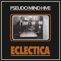 PSEUDO MIND HIVE - Eclectica LP 