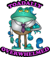 TOADALLY OVERWHELMED - Tee Shirt