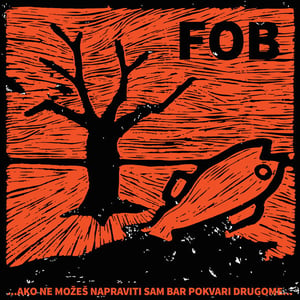 Image of FOB - Ako Ne Možeš Napraviti Sam Bar Pokvari Drugome 12" (PDV)