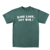 GREEN MAKE LOVE N☮︎T WAR TEE