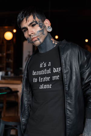 Image of It's a Beautiful Day to Leave Me Alone T-Shirt