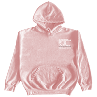 "Building A Better Future" The Black Hour in Light Pink  Hoodie with Black & white