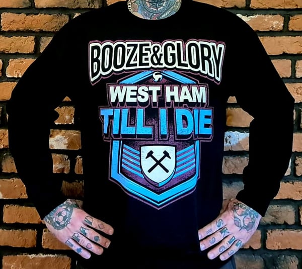 Image of Booze & Glory West Ham Till I Die Sweatshirt