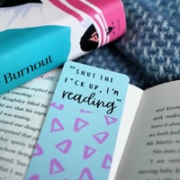 Image 2 of Shut the f*ck up, I'm Reading bookmark