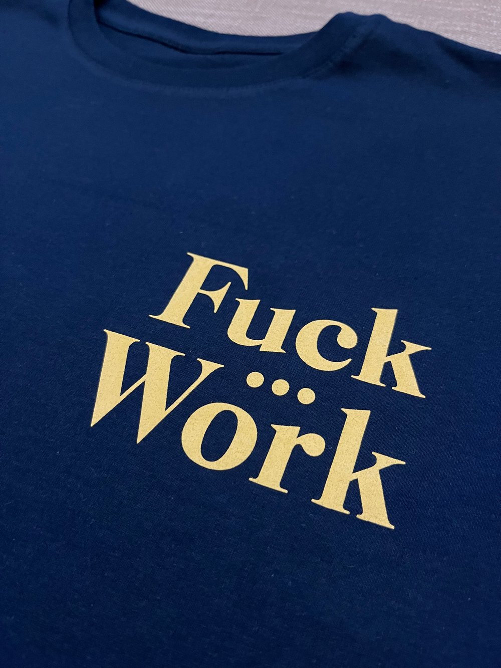 FUCK WORK tee