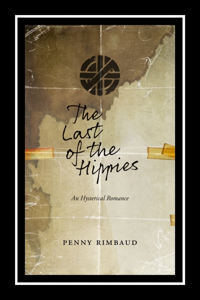 Image of The Last Of The Hippies: An Hysterical Romance. A Book by Penny Rimbaud (CRASS)
