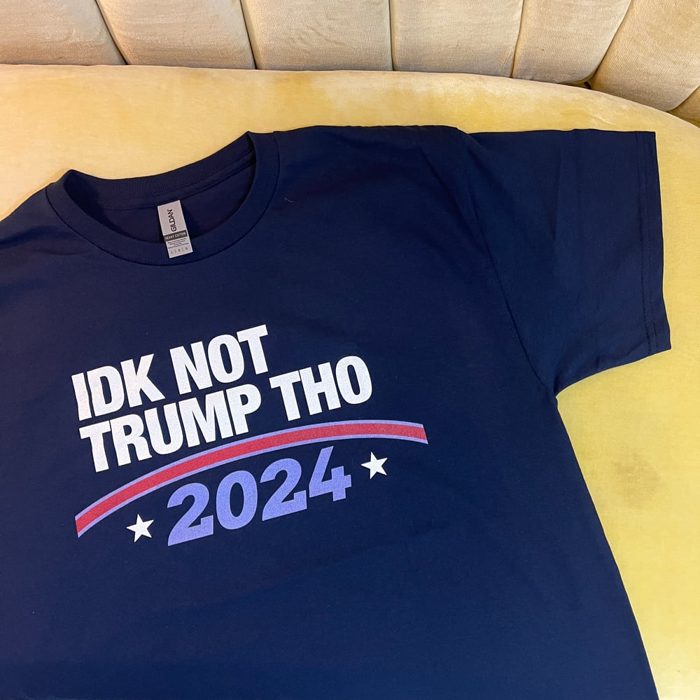 IDK Not Trump Tho 2024 shirt