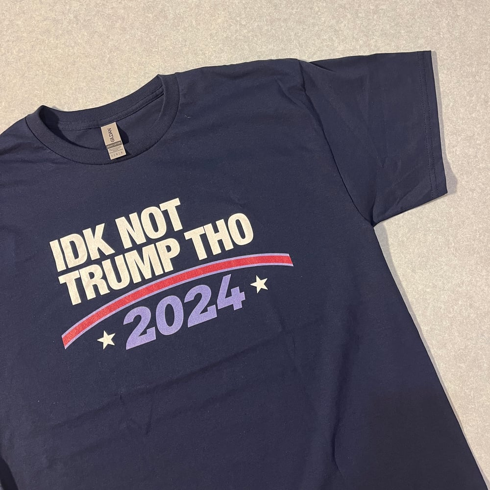 IDK Not Trump Tho 2024 shirt