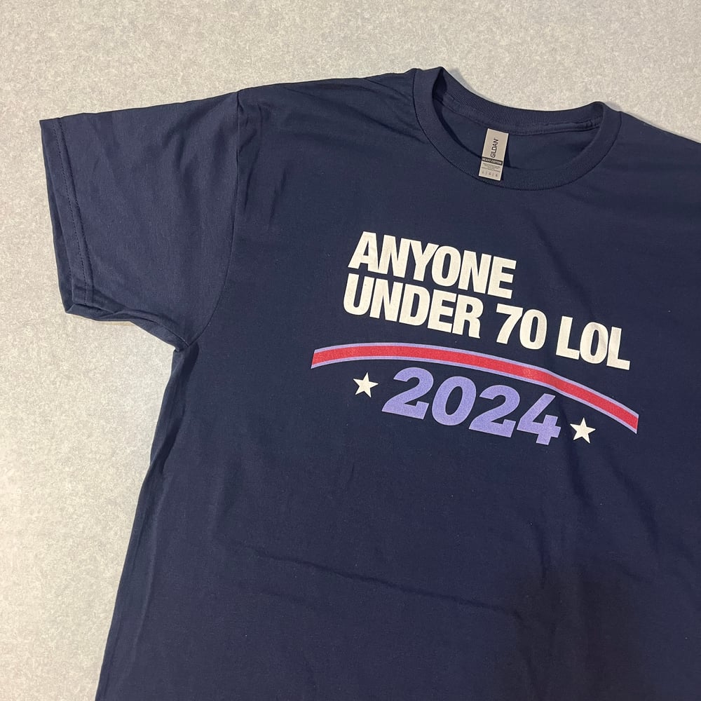 Anyone Under 70 LOL 2024 shirt