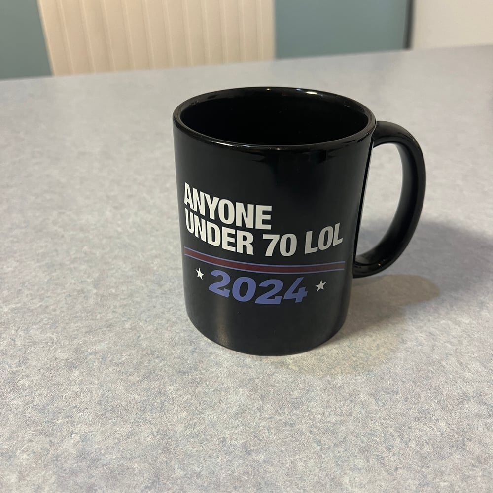 Anyone Under 70 LOL 2024 mug