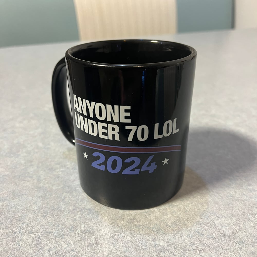 Anyone Under 70 LOL 2024 mug