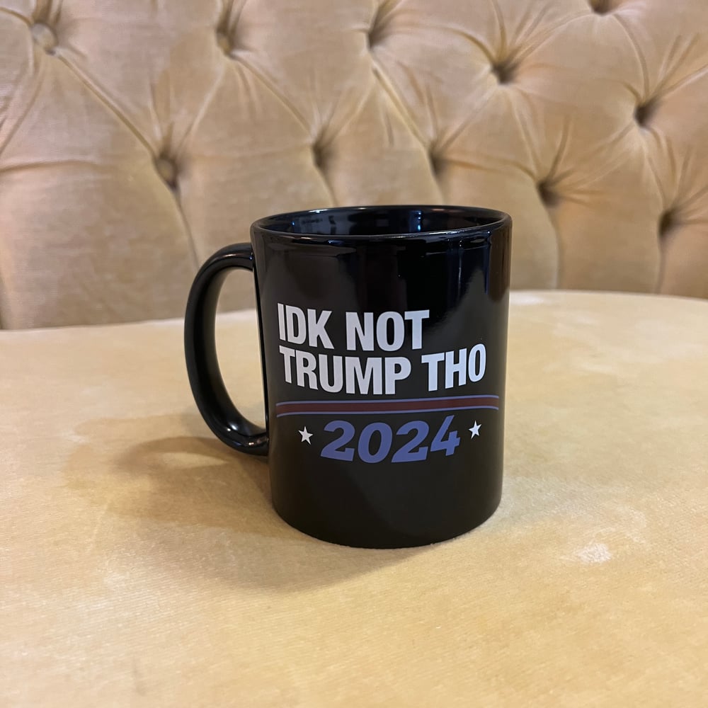 IDK Not Trump Tho 2024 mug