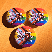 Image 2 of LGBTQ+ "I'll Never Apologize For Who I Am" 1.75 Inch Pin Button