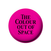Image of Button Pin The Colour Out Of Space 