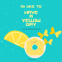 ( PRE-SALE) I'd Like to Have a Yellow Day - Children's Picture Book 