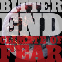 Bitter End - Climate of Fear (CD) (New)