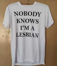 Image 4 of Nobody Knows I'm a Lesbian T-Shirt - Men's and Women's Tee - Various Colors and Sizes