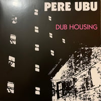 Image 1 of PERE UBU - "Dub Housing" LP