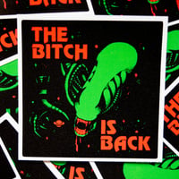 Image 2 of The Bitch Is Back Xenomorph Sticker 