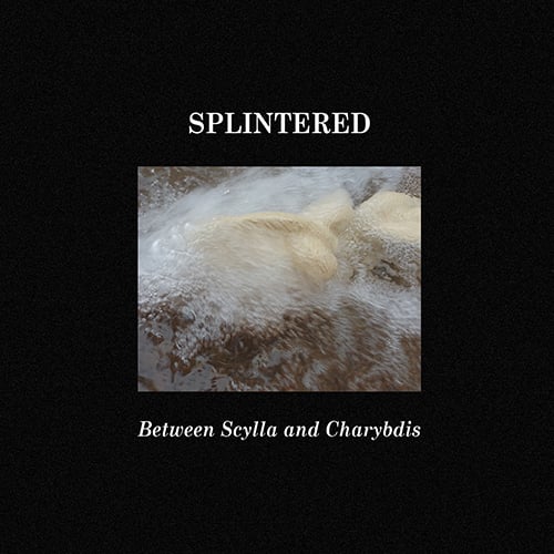 Image of Splintered 'Between Scylla and Charybdis' CD  PRE-ORDER