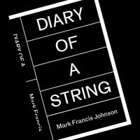 Image 1 of DIARY OF A STRING, Mark Francis Johnson