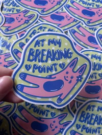 Image 3 of Clear back sticker - “At my breaking point”