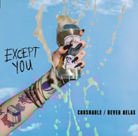 Except You - Crushable / Never Relax