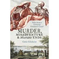 Murder Misadventure and Miserable Ends | Author: Catie Gilchrist