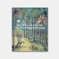 MAURICE SENDAK, Wild Things Are Happening : the art of Maurice Sendak