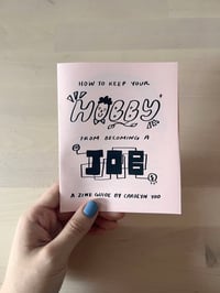 Image 1 of "How to Keep Your Hobby from Becoming a Job" Zine