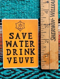 Image 1 of Save Water Drink Veuve Champagne Sticker